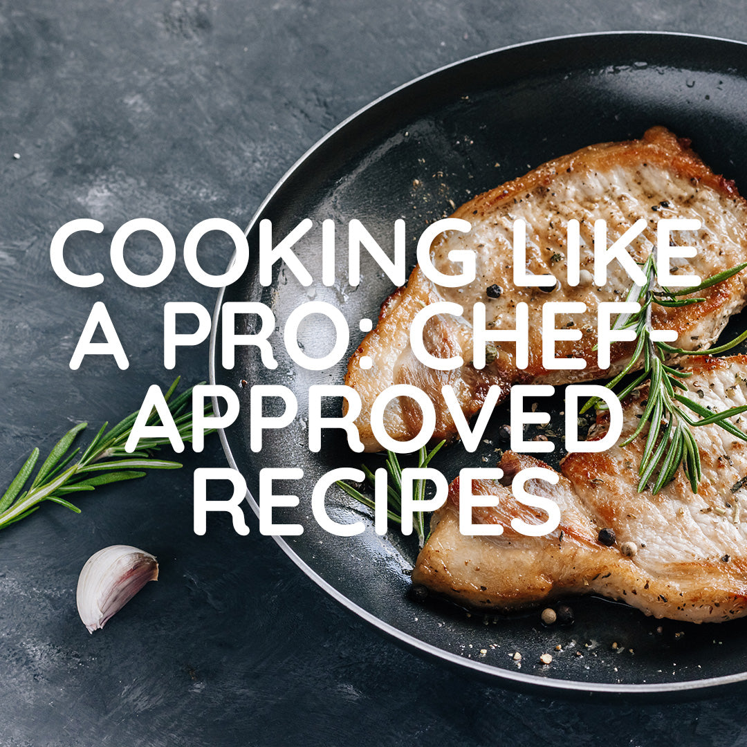 Cooking Like a Pro: Chef-Approved Recipes