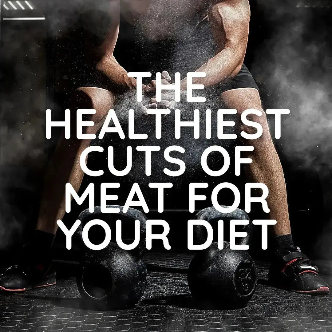 The Healthiest Cuts of Meat for Your Diet - Meatsupermarket.com